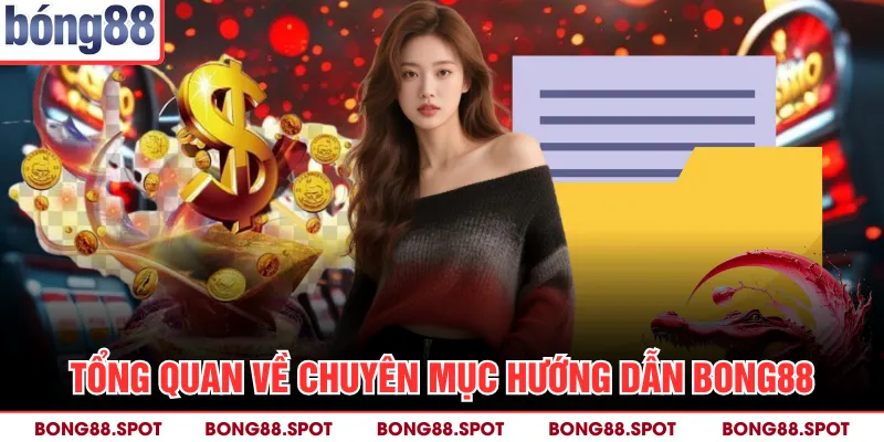 Tổng quan về chuyên mục hướng dẫn bong88